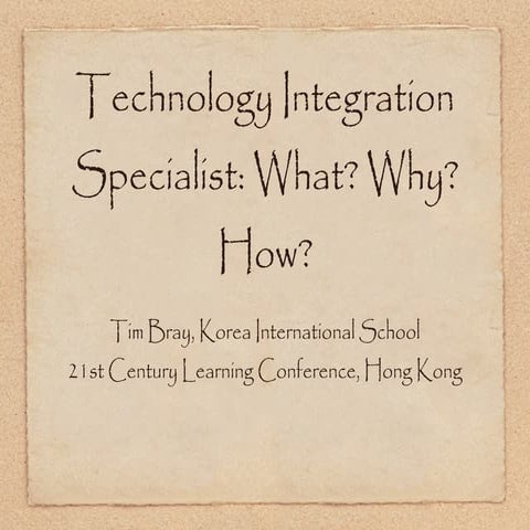 Technology Integration Specialist: What? Why? How?