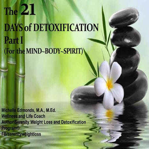 The 21 Days of Detoxification   for Mind,  Body and Spirit