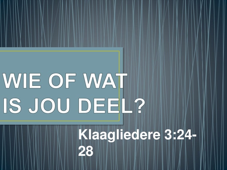 Wie of wat is jou deel