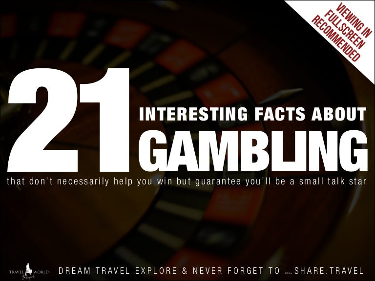 21 Facts About Gambling and Casinos