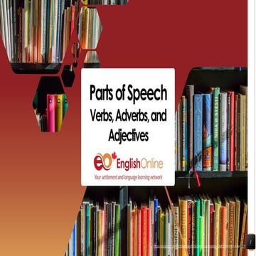 Parts of Speech Verbs, Adverbs, and Adjectives