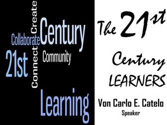 21st century learners by Von Carlo Catelo (Speaker)