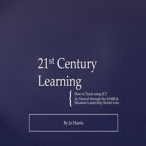 21st Century Learning:  How to use ICT as viewed through the SAMR & Situation...