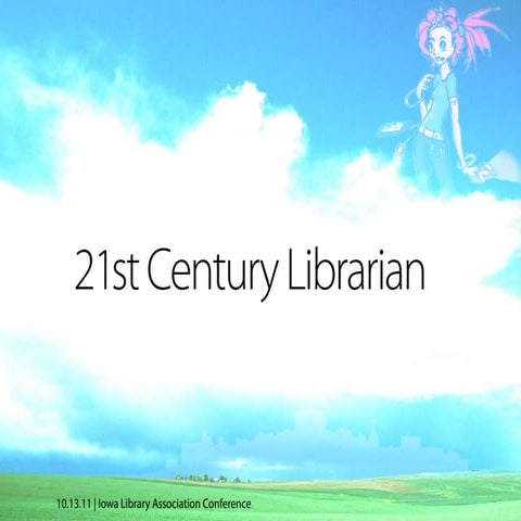 21st Century Librarian ILA Conference 2011