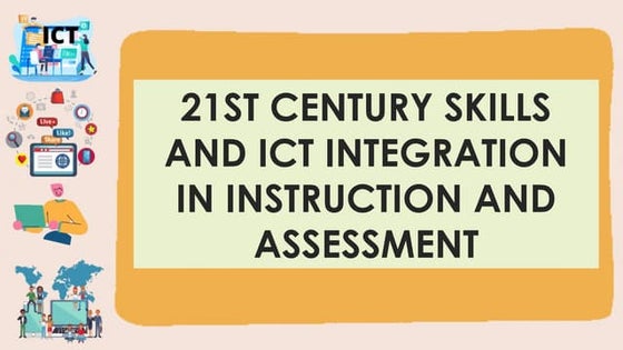 21ST CENTURY SKILLS AND ICT INTEGRATION IN INSTRUCTION18.pptx ...