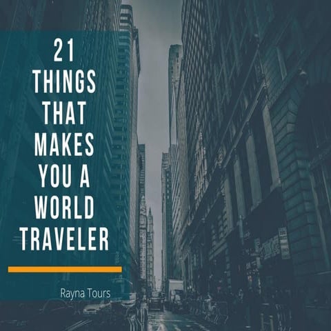 21 things that makes you a world traveler
