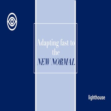 Adapting fast to the new normal