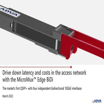 Drive down latency and costs in the access network with the MicroMux™ Edge BiDi