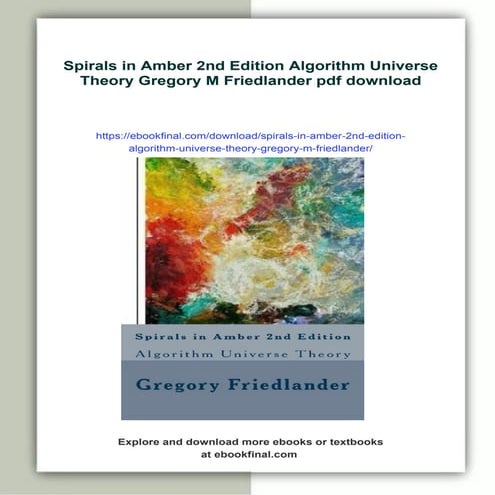Spirals in Amber 2nd Edition Algorithm Universe Theory Gregory M Friedlander
