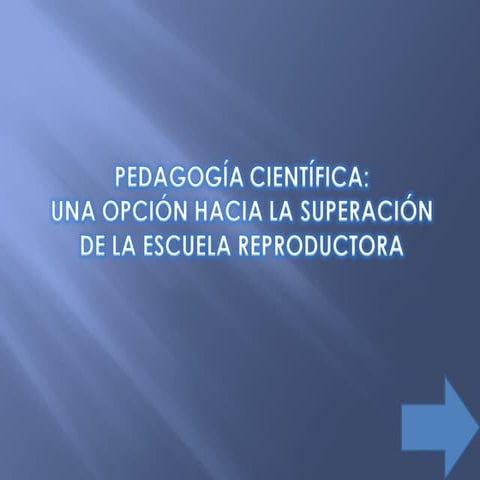 (221) Pedagogía científica: Una opción hacia la superación de la Escuela repr...