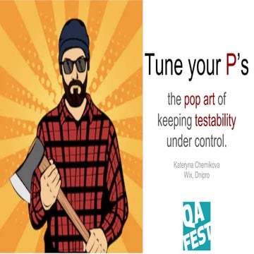 QA Fest 2019. Катерина Черникова. Tune your P’s: the pop-art of keeping testa...