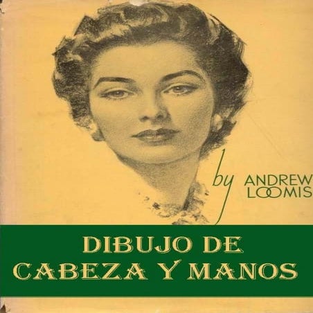 Dibujo de Cabeza y Manos- Andrew Loomis