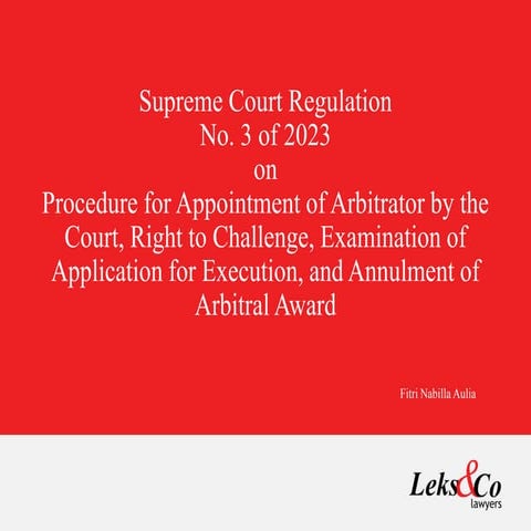 Supreme Court Regulation No. 3 of 2023 on Procedure for Appointment of Arbitrator by the Court, Right to Challenge, Examination of Application for Execution, and Annulment of Arbitral Award