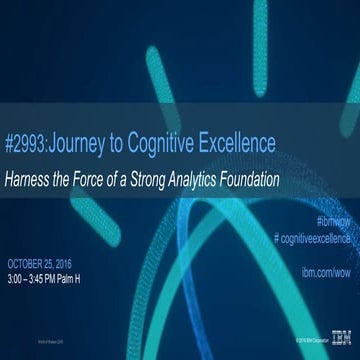 World of Watson 2016: Journey to Cognitive Excellence - Harness the Force of ...
