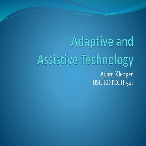 Adaptive and Assistive Technology