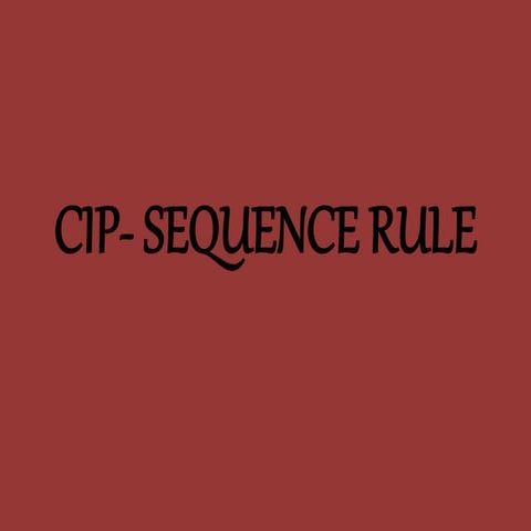 CIP-SEQUENCE RULE (ORGANIC CHEMISTRY)