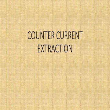 Counter current extraction
