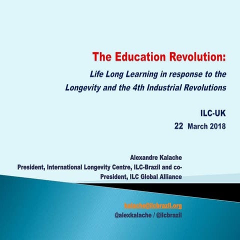 "The Education Revolution: Life Long Learning in response to the Longevity an...