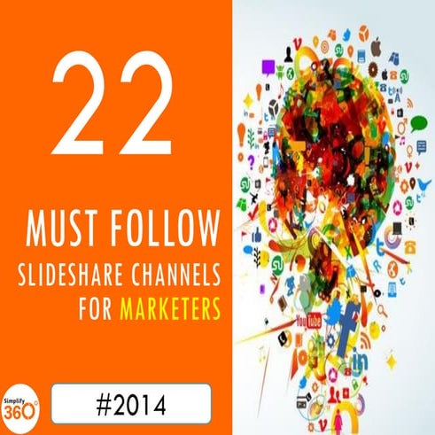 22 Must Follow SlideShare Channels For Marketers In 2014