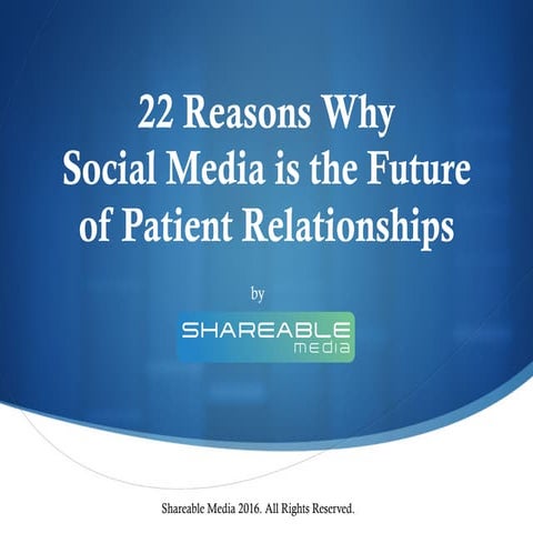 22 Reasons Why Social Media is the Future of Patient Relationships