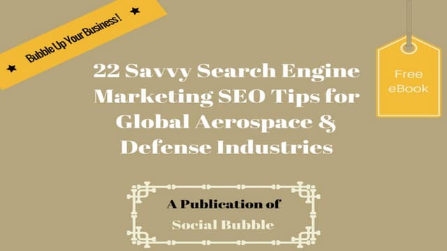 22 savvy search engine marketing seo tips for global aerospace & defense indu...
