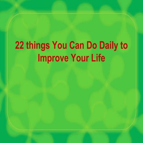 22 things you can do daily to improve your life (1)