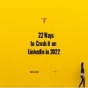 22 ways to crush Linked in in 2022 