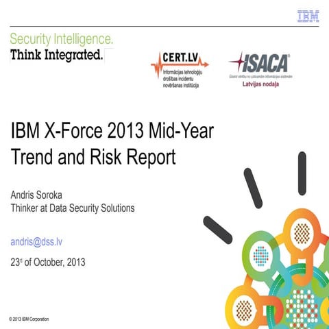 DSS @CERT.LV_ISACA_2013_Conference - IBM X Force Report 2013