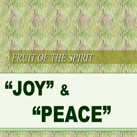 2,3. Fruit of the Spirit - Joy & Peace