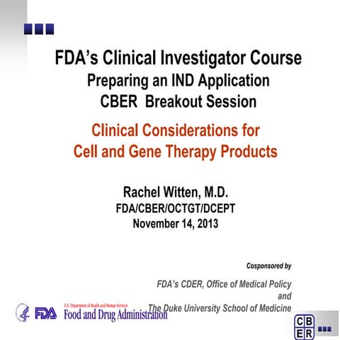 FDA 2013 Clinical Investigator Training Course: Preparing an IND Application:...