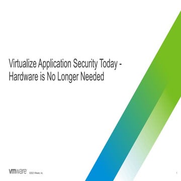  Virtualize Application Security Today - Hardware is No Longer Needed.pptx