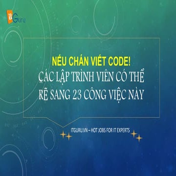 Lập trình viên có thể làm gì nếu đã chán viết code? Đây là 23 công việc khác ...