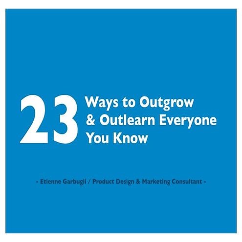 24 Ways to Outgrow and Outlearn Everyone (Including the Competition)
