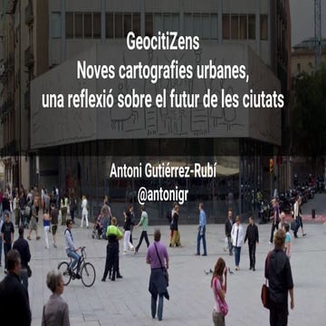 GeocitiZens. Noves cartografies urbanes, una reflexió sobre el futur de les c...