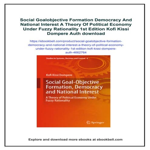 Social Goalobjective Formation Democracy And National Interest A Theory Of Political Economy Under Fuzzy Rationality 1st Edition Kofi Kissi Dompere Auth