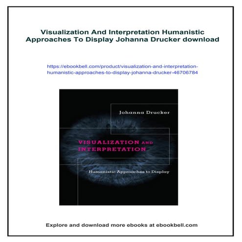 Visualization And Interpretation Humanistic Approaches To Display Johanna Dru...