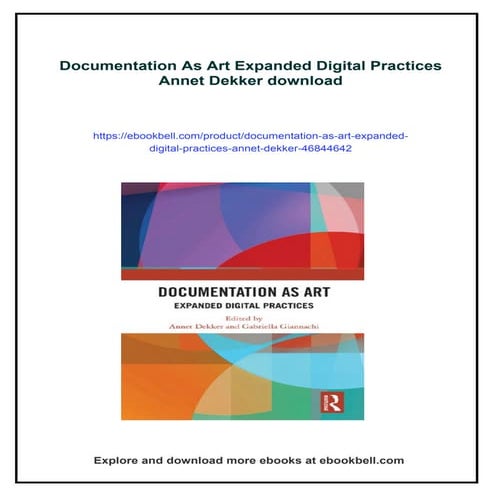 Documentation As Art Expanded Digital Practices Annet Dekker | PDF