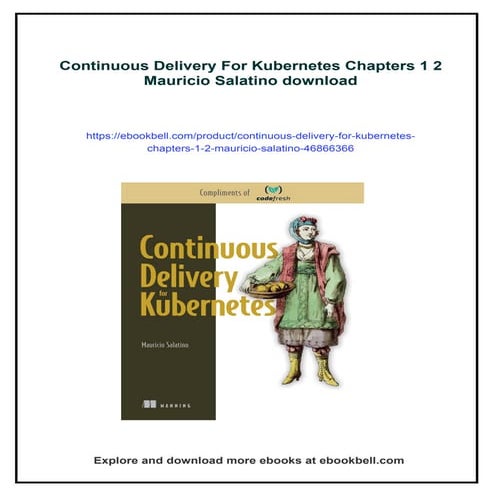 Continuous Delivery For Kubernetes Chapters 1 2 Mauricio Salatino