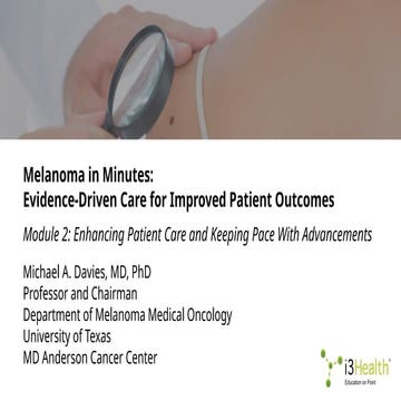Melanoma in Minutes: Evidence-Driven Care for Improved Patient Outcomes - Module 2