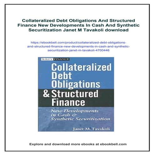 Collateralized Debt Obligations And Structured Finance New Developments In Cash And Synthetic Securitization Janet M Tavakoli