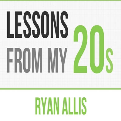 Lessons-from-my-20s-by-ryan-allis