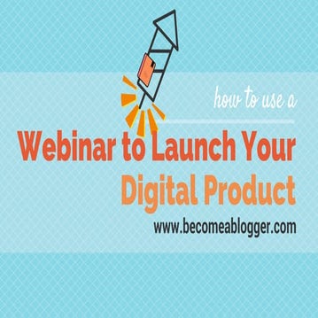 How to Use a Webinar to Launch Your Digital Product