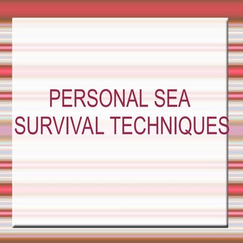 23828285-Personal-Sea-Survival-Techniques.ppt