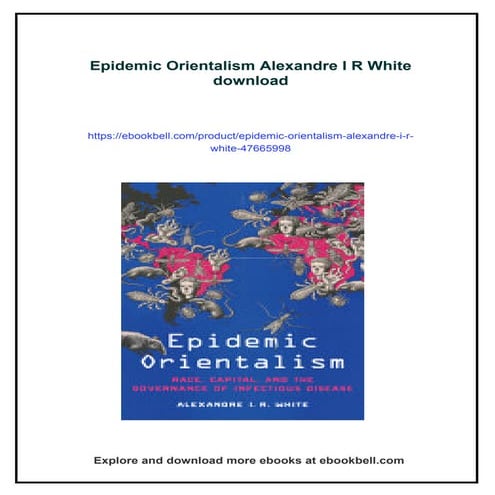 Download full ebook of Epidemic Orientalism Alexandre I R White instant ...