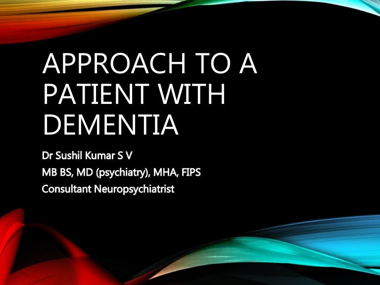 APPROACH TO A PATIENT WITH DEMENTIA