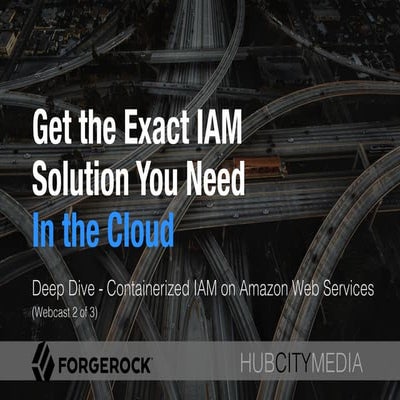 Get the Exact Identity Solution you Need in the Cloud - Deep Dive