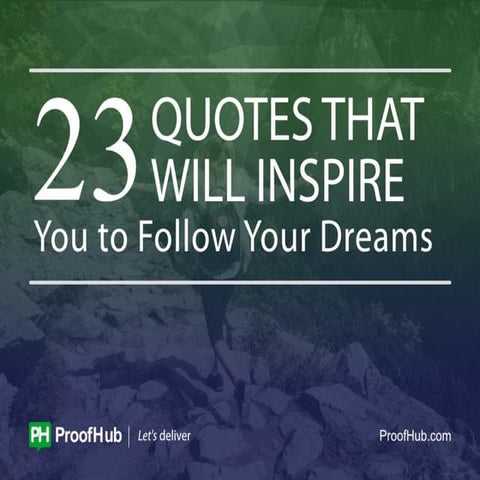 23 quotes that will inspire you to follow your dreams