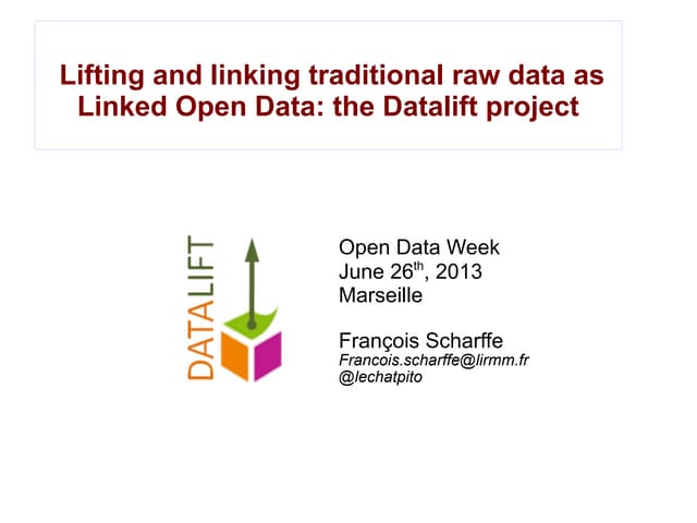 OpenDataWeek Marseille 2013 : François Scharffe -- Lifting and linking tradit...