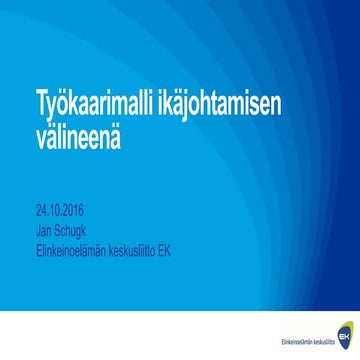 24.10.2016 Jan Schugk, Työkaarimalli ikäjohtamisen välineenä