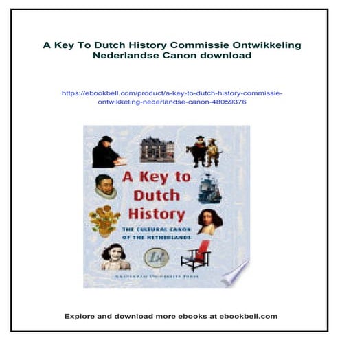 A Key To Dutch History Commissie Ontwikkeling Nederlandse Canon | PDF